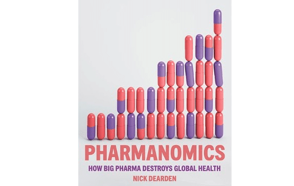 | Nick Dearden Pharmanomics How Big Pharma Destroys Global Health Verso 2023 336pp | MR Online